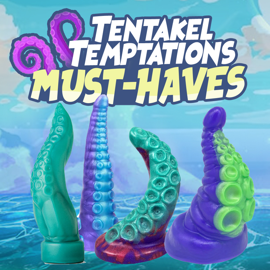 Tentakel Temptations Must-Haves